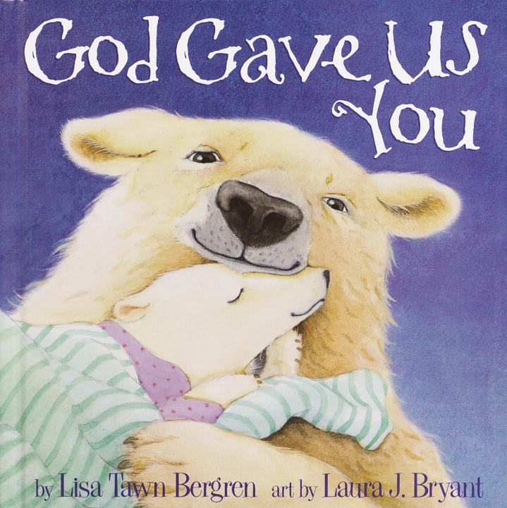 Lisa Tawn Bergren/God Gave Us You